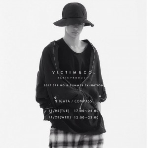 VICTIM 2017 S/S 先行御予約展示会 at compass 新潟 古町